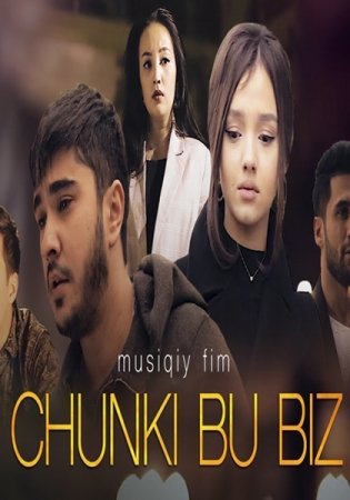 Chunki bu biz (musiqiy film) | Чунки бу биз (мусикий фильм)