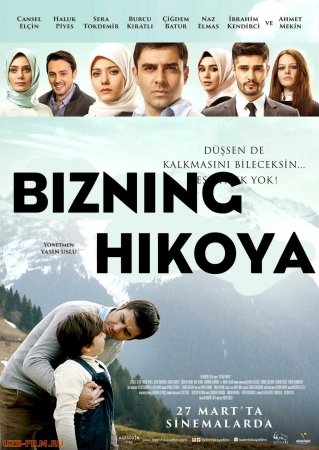 Bizning hikoya Turk kinosi Uzbek tilida 2015 HD Tarjima film skachat