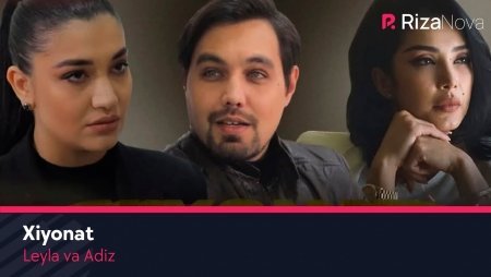 Leyla va Adiz - Xiyonat 2021 ozbek klip | Лейла ва Адиз - Хиёнат (Soundtrack) Uzbek klip 2021 skachat